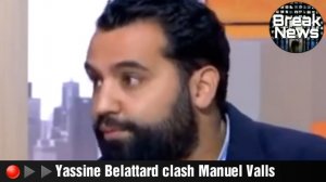 ��▶▶Yassine Belattar clash Manuel Valls