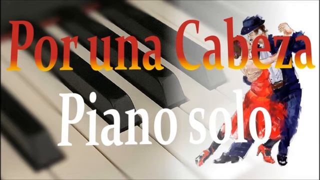 Scent Of A Woman Tango【Por una Cabeza】by Carlos Gardel /Piano Solo смотреть онлайн