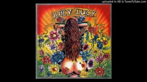 Juicy Lucy- Come For Me Lady