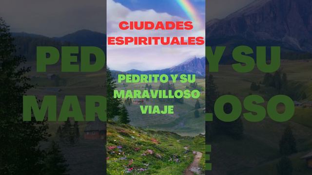 🙏👼🏼 PEDRITO Y SU VIAJE MARAVILLOSO🙏👼🏼 NOVELA CORTA ESPIRITA