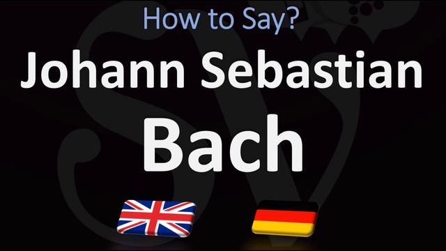 How to Pronounce Johann Sebastian Bach? | German Vs English, Pronunciation Guide