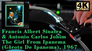 Frank Sinatra & Antonio Carlos Jobim, 1967 The Girl From Ipanema  (Gârota De Ipanema), Vinyl, 4K