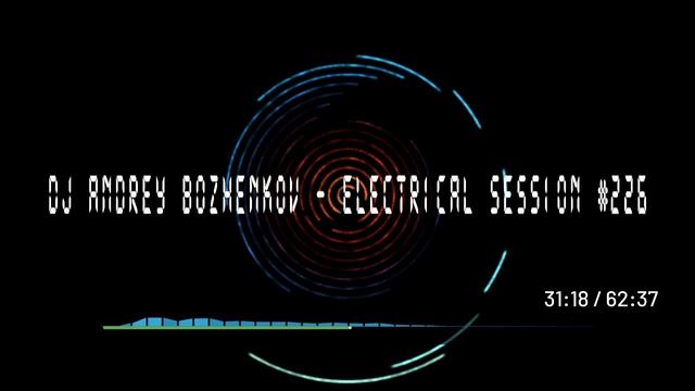 Dj Andrey Bozhenkov - Electrical Session #226