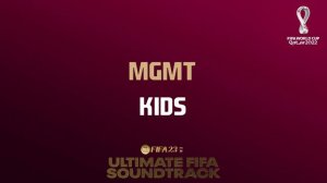 Kids - MGMT (FIFA 23 Ultimate FIFA Soundtrack)