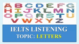 IELTS Listening Test topic LETTERS