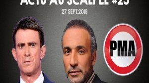 Actu au Scalpel #25 : Valls, Ramadan et PMA pour toutes