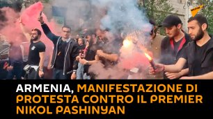 Armenia, manifestazione di protesta contro il premier Nikol Pashinyan
