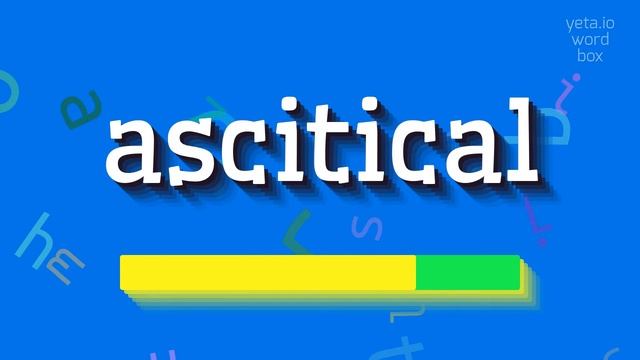 HOW TO PRONOUNCE ASCITICAL? смотреть онлайн