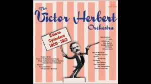 Victor Herbert Orchestra - 1909 - It Happened in Nordland