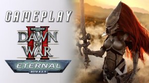 GAMEPLAY ▷ Dawn of war®  II - Eternal mod