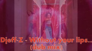 Best New Eurodance ... Djeff-Z -- Without your lips... (dub mix)...  New italo disco