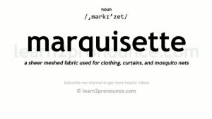 Pronunciation of Marquisette | Definition of Marquisette