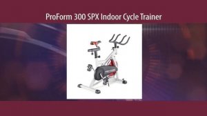 ProForm 300 SPX Indoor Cycle Trainer Review