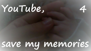 4 YouTube, save my  memories