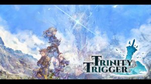 Trinity Trigger OST - Brave