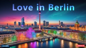История любви в Берлине. Берлин 4K