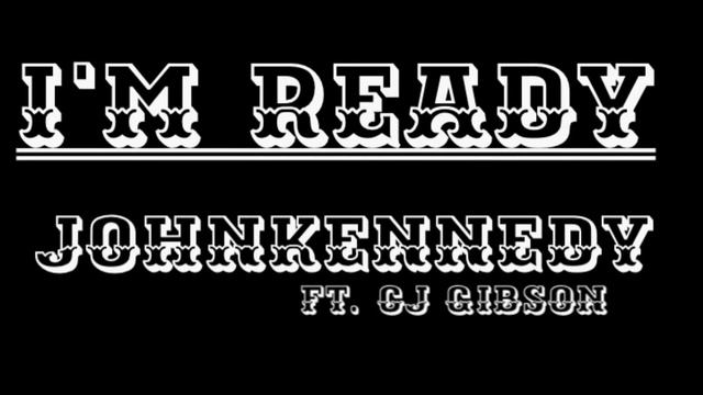 JohnKennedy - I'm Ready ft. CJ Gibson смотреть онлайн