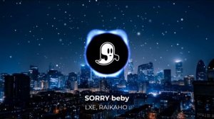 LXE & RAIKAHO - Sorry baby