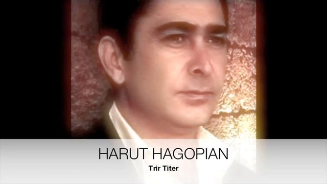 HARUT HAGOPIAN - Trir Titer смотреть онлайн