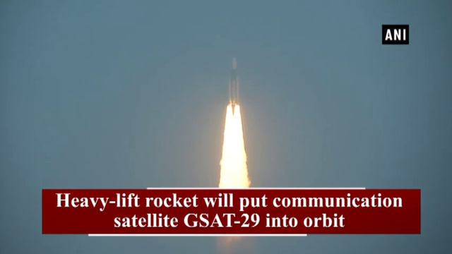 ISRO launches GSLV-MK-III D2 carrying GSAT-29 satellite смотреть онлайн