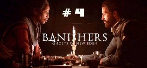 Banishers:  Ghosts of New Eden.  # 4.