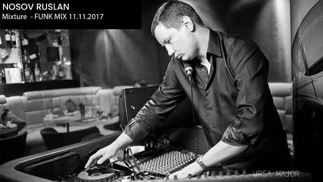 Ursa major | Nosov Ruslan - Mixture FUNK MIX  live dj set (11.11.2017)