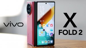 Обзор vivo X Fold 2 - топовая раскладушка 2023