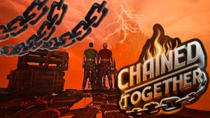 Ох, нелегкая эта работа .... |Chained Together|