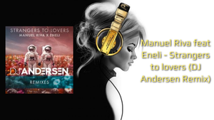 Manuel Riva feat Eneli - Strangers to lovers (DJ Andersen Remix)