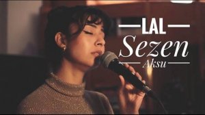 Lal ( Sezen Aksu ) Cover Song