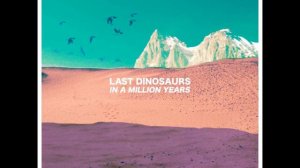 Last Dinosaurs Zoom