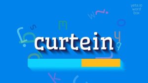HOW TO PRONOUNCE CURTEIN? #curtein