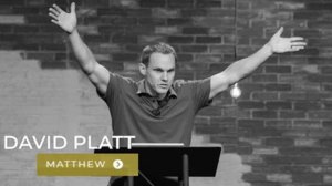 Matthew 21 & 22 | The King Is Coming - David Platt