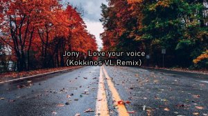 Jony - Love your voice (Kokkinos VL Remix)