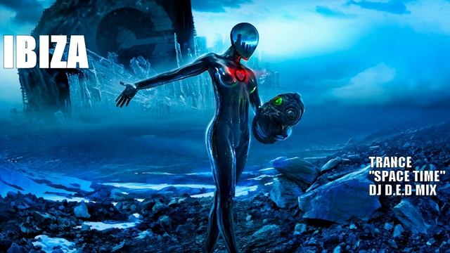 IBIZA TRANCE SPACE TIME DJ D.E.D MIX