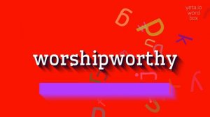 HOW TO SAY WORSHIPWORTHY? #worshipworthy