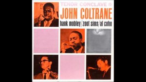 Hank Mobley, Al Cohn, John Coltrane & Zoot Sims  - Tenor Conclave ( Full Album )