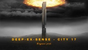 DEEP-EX-SENSE - City 17 (Audio)