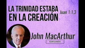 La Trinidad en la Creación - John MacArthur