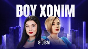 Boy xonim. 8-qism | Бой хоним. 8-қисм
