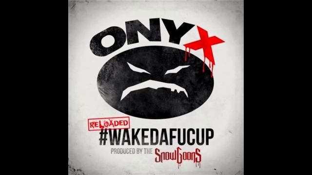 Onyx - #WakeDaFucUp (Reloaded) смотреть онлайн