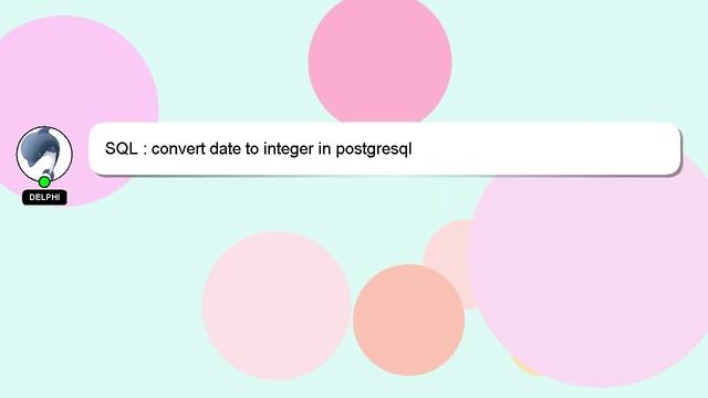 SQL : convert date to integer in postgresql смотреть онлайн