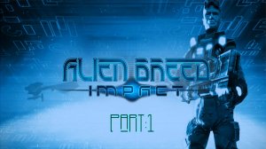 Alien Breed: Impact-Walkthrough Part 1