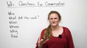 Improve your conversation skills with WH questions