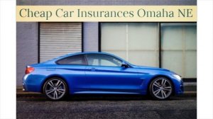 Cheap Car Insurance in Omaha