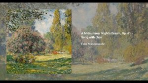 Феликс Мендельсон - A Midsummer Nights Dream, Op. 61 - Song with choir