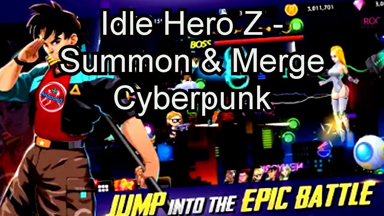 Idle Hero Z - Summon & Merge Cyberpunk игра для Android геймплей игры Idle Hero Z
