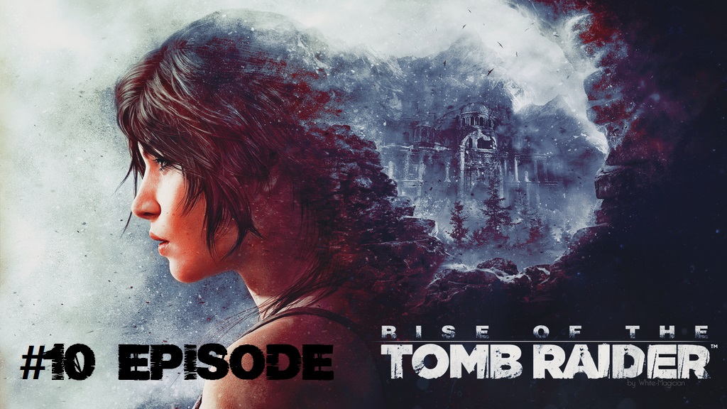 Rise of the Tomb Raider |#10 Episode |Спасение #TombRaider # RiseoftheTombRaider #retroslon