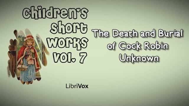 Childrens Short Works Volume 7 The Death and Burial of Cock Robin смотреть онлайн