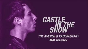 Avener ft. Kadebostany - Castle In The Snow (NN Remix)